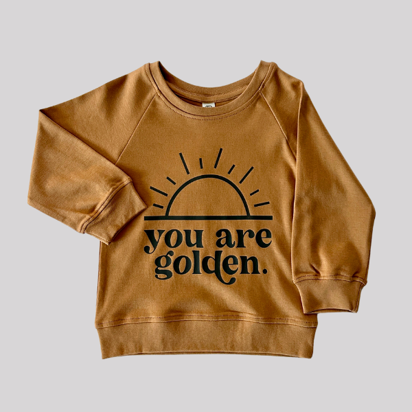 You Are Golden Organic Toddler + Little Kid Sweatshirt