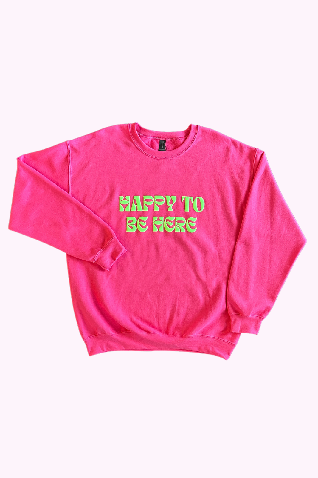 Happy To Be Here Puff Print Women's Sweatshirt